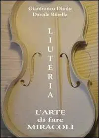 Liuteria. L‘arte di fare miracoli Prezzo Scontato