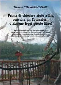 Prezzo Scontato Prima di chiedere aiuto a dio, consulta un counselor... o almeno leggi questo libro!