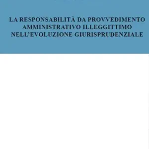 Bestseller La responsabilità del provvedimento amministrativo illegittimo nell‘evoluzione giurisprudenziale