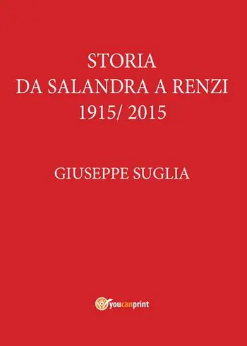 La storia da Salandra a Renzi 1915-2015 Direttamente Dal Produttore