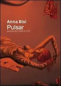 Pulsar. Poesie dal 2008 al 2011 Non Perdere