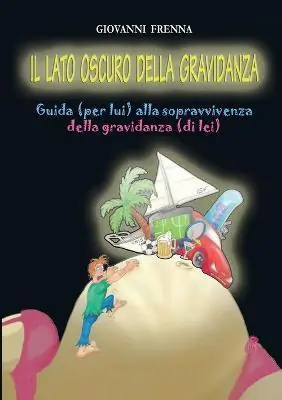 Promozione Il lato oscuro della gravidanza. Guida (per lui) alla sopravvivenza della gravidanza (di lei)