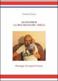 Alzheimer. La mia migliore amica. Strategie di sopravvivenza Acquista Ora