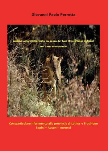 Ultime Pezzi Appunti naturalistici sulla presenza del lupo (Canis lupus italicus) nel Lazio meridionale