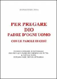 Per pregare Dio, padre d‘ogni uomo, con le parole di Gesù Acquista Ora