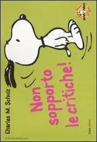 Non sopporto le critiche! Celebrate Peanuts 60 years. Vol. 23 Offerta Lampo
