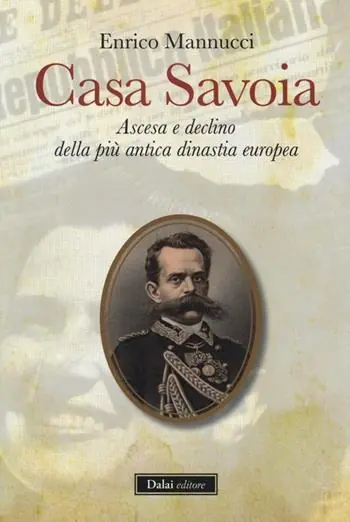 Scelto Dai Clienti Casa Savoia. Ascesa e declino della più antica dinastia europea