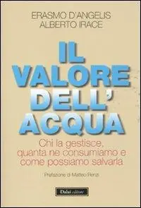 Direttamente Dal Produttore Il valore dell‘acqua. Chi la gestisce, quanta ne consumiamo e come possiamo salvarla