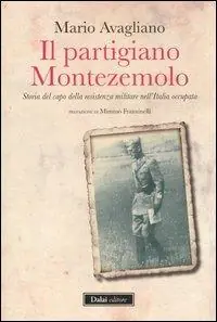 Occasione Imperdibile Il partigiano Montezemolo. Storia del capo della resistenza militare nell‘Italia occupata