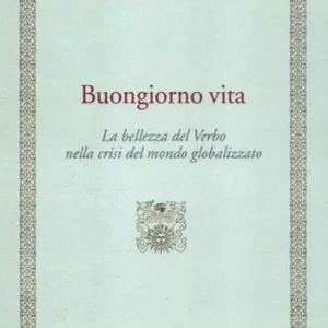 Pagamento Sicuro Buongiorno vita. La bellezza del Verbo nella crisi del mondo globalizzato