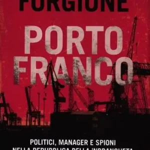 Compra Oggi Stesso Porto franco. Politici, manager e spioni nella repubblica della ‘ndrangheta