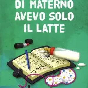 Di materno avevo solo il latte Non Perdere
