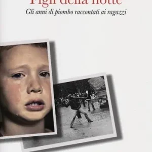 Figli della notte. Gli anni di piombo raccontati ai ragazzi Popolare