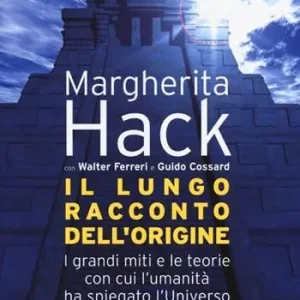 Consegna Rapida Il lungo racconto dell‘origine. I grandi miti e le teorie con cui l‘umanità ha spiegato l‘universo