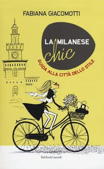 La milanese chic. Guida alla città dello stile Nuova Collezione