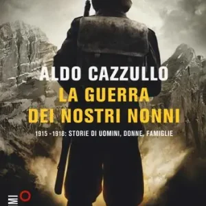 La guerra dei nostri nonni. 1915-1918 storie di uomini, donne, famiglie Prezzo Scontato