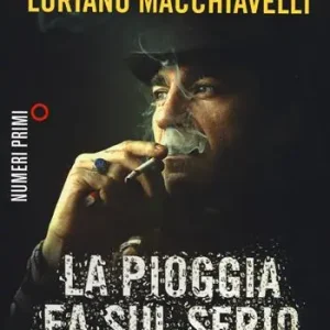 La pioggia fa sul serio. Romanzo di frane e altri delitti Novità