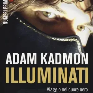 Più Venduto Illuminati. Viaggio nel cuore nero della cospirazione mondiale