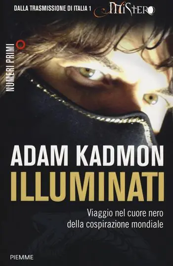Più Venduto Illuminati. Viaggio nel cuore nero della cospirazione mondiale