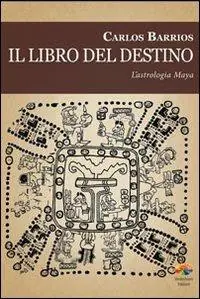 A Buon Prezzo Il libro del destino. L‘astrologia Maya