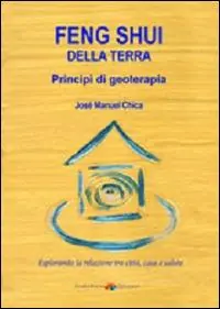 Feng Shui della terra. Principi di geoterapia Ordina Subito