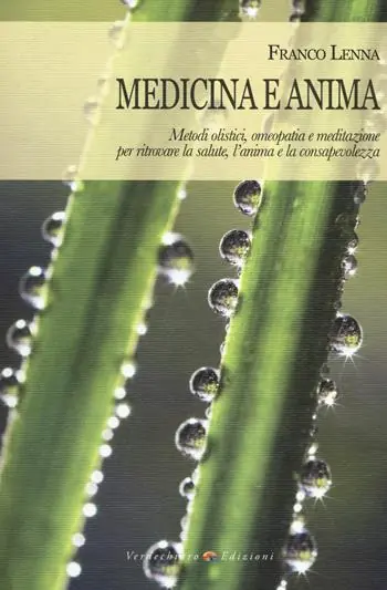 Ultimissimo Modello Medicina e anima. Metodi olistici, omeopatia e meditazione per ritrovare la salute, l‘anima e la consapevolezza