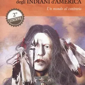 Solo Oggi La conoscenza segreta degli indiani d‘America. Un mondo al contrario