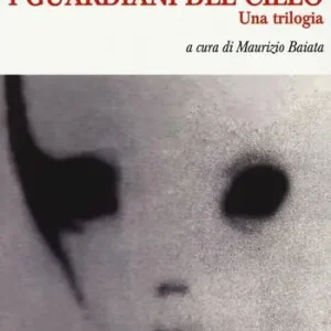 I guardiani del cielo. Una trilogia Spedizione Espresso