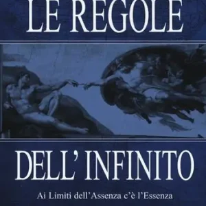 Le regole dell‘infinito. Ai limiti dell‘assenza c‘è l‘essenza Soddisfatti O Rimborsati