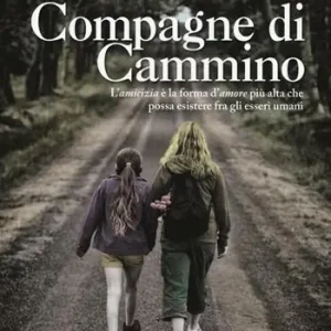 Compagne di cammino. L‘amicizia è la forma d‘amore più alta che possa esistere fra gli esseri umani Occasione