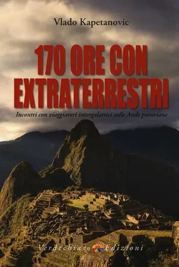 Più Venduto 170 ore con gli extraterrestri. Incontri con viaggiatori intergalattici sulle Ande peruviane