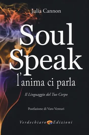 Pagamento Sicuro Soul speak. L‘anima ci parla. Il linguaggio del tuo corpo