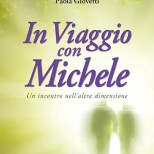 Offerta Speciale In viaggio con Michele. Un incontro nell‘altra dimensione