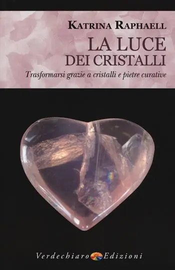Solo Oggi La luce dei cristalli. Trasformarsi grazie a cristalli e pietre curative