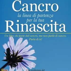 Cancro. La linea di partenza per la tua rinascita Promozione