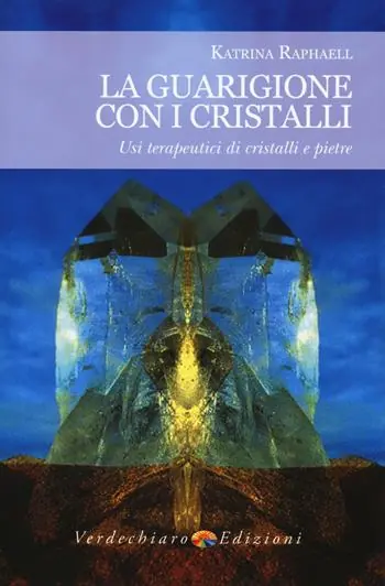 La guarigione con i cristalli. Usi terapeutici di cristalli e pietre Novità
