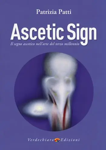 Ascetic sign. Il segno ascetico nell‘arte del terzo millennio Occasione Imperdibile