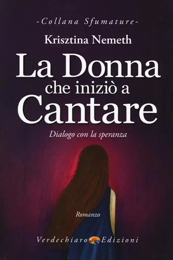 Ordina Subito La donna che iniziò a cantare. Dialogo con la speranza