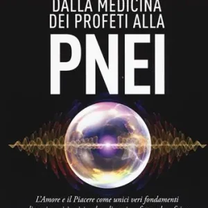 Offerta Lampo Dalla medicina dei profeti alla PNEI. L‘amore e il piacere come unici veri fondamenti di ogni santità spirituale e di ogni perfetta salute fisica