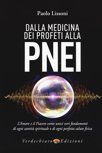 Offerta Lampo Dalla medicina dei profeti alla PNEI. L‘amore e il piacere come unici veri fondamenti di ogni santità spirituale e di ogni perfetta salute fisica