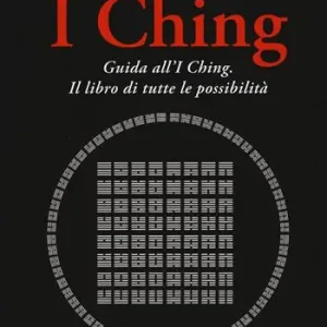 I Ching. Guida all‘I Ching. Il libro di tutte le possibilità Spedito Oggi