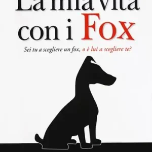 La mia vita con i fox. Sei tu a scegliere un fox, o è lui a scegliere te? Offerta Limitata