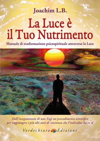 Prezzo Scontato La luce è il tuo nutrimento. Manuale di trasformazione psico-spirituale attraverso la luce