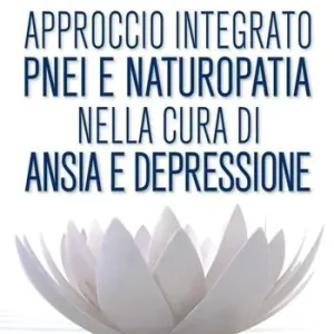 Approccio integrato PNEI e naturopatia nella cura di ansia e depressione Prezzo Conveniente
