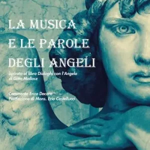 Esclusivo La Musica e le parole degli angeli. Ispirato al libro Dialoghi con l’Angelo di Gitta Mallasz. Con CD-Audio