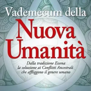 Offerta Vademecum della nuova umanità. Dalla tradizione essena la soluzione ai conflitti ancestrali che affliggono il genere umano