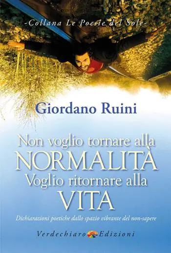 Offerta Del Giorno Non voglio tornare alla normalità voglio ritornare alla vita. Dichiarazioni poetiche dallo spazio vibrante del non-sapere