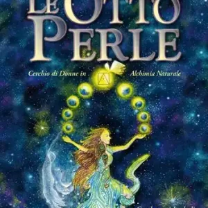 Le otto perle. Cerchio di donne in alchimia naturale. Con le pratiche degli animali di potere A Buon Prezzo