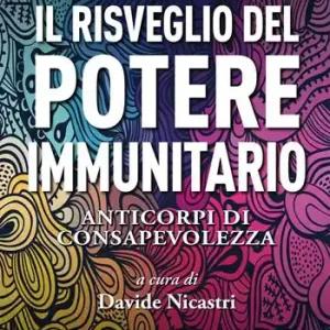 Il risveglio del potere immunitario. Anticorpi di consapevolezza Novità