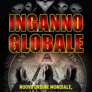 Saldi Inganno globale. Nuovo ordine mondiale, alieni, deep state e pandemia